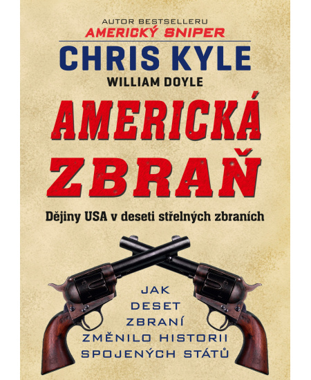 Americká zbraň - Dějiny USA v deseti střelných zbraních