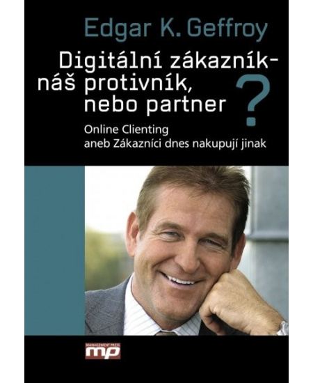 Digitální zákazník - náš protivník, nebo partner?