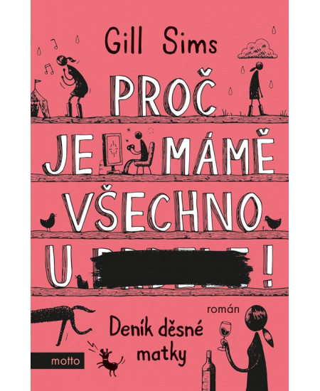 Proč je mámě všechno u ***!