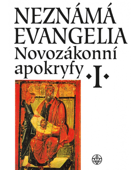 Neznámá evangelia. Novozákonní apokryfy I.