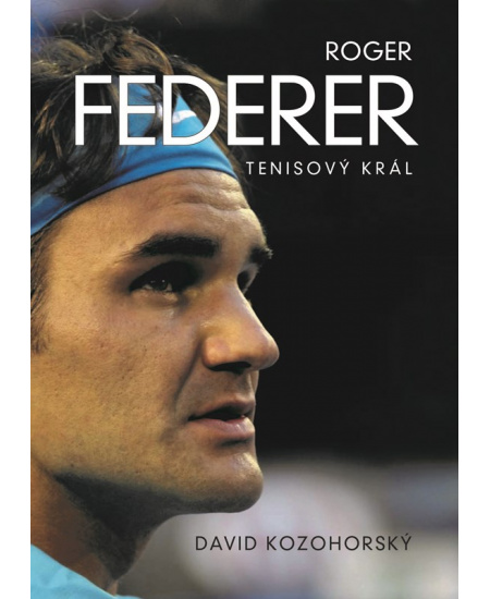 Roger Federer: tenisový král XYZ