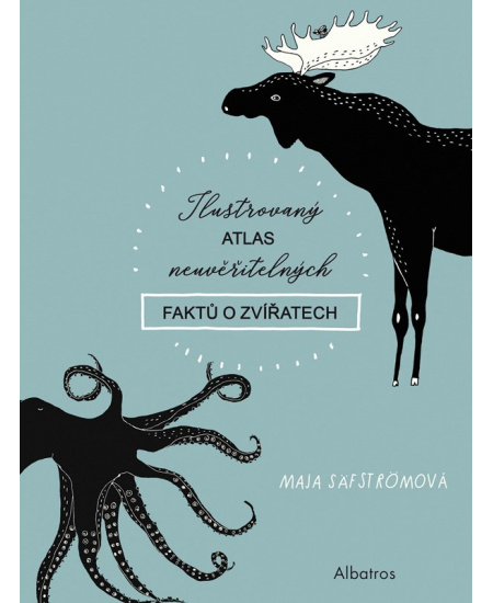 Ilustrovaný atlas neuvěřitelných faktů o zvířatech ALBATROS
