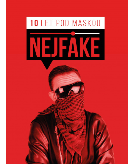 Nejfake - 10 let pod maskou