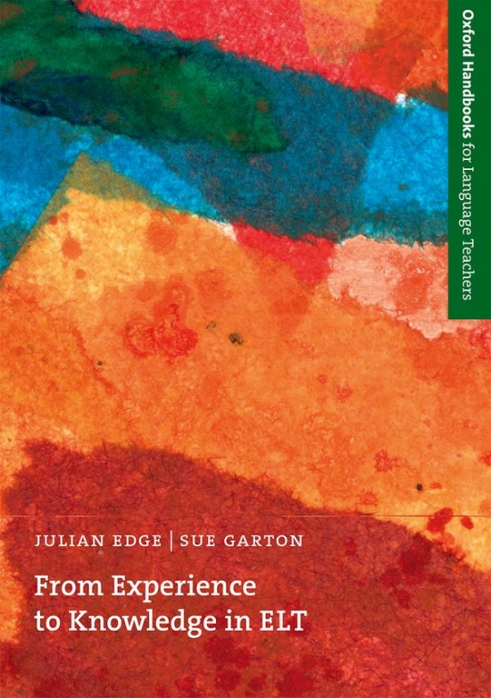 OXFORD HANDBOOKS FOR LANGUAGE TEACHERS: FROM EXPERIENCE TO KNOWLEDGE IN ENGLISH LEARNING AND TEACHING