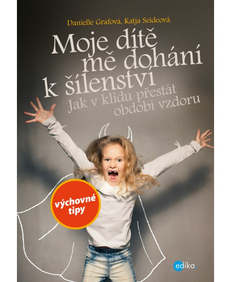 Moje dítě mě dohání k šílenství