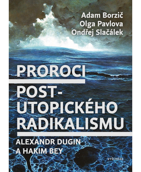 Proroci postutopického radikalismu. Alexandr Dugin a Hakim Bey