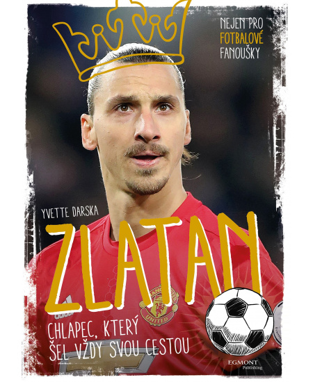 Zlatan - chlapec, který šel vždy svou cestou