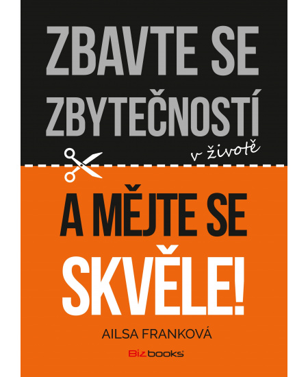 Zbavte se zbytečností v životě a mějte se skvěle!