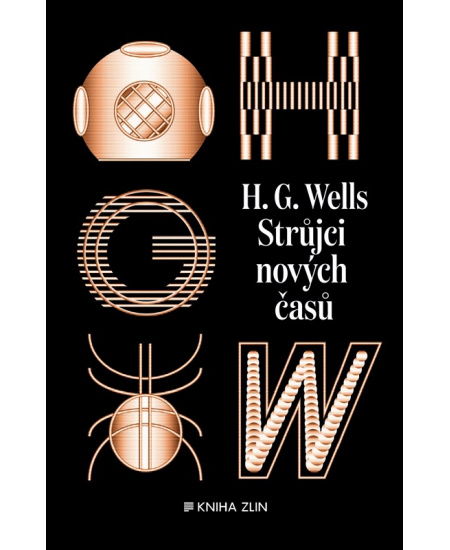 Strůjci nových časů: sebrané povídky H. G. Wellse - sv. II KNIHA ZLÍN