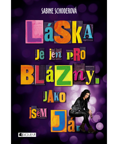 Láska je jen pro blázny. Jako jsem já.