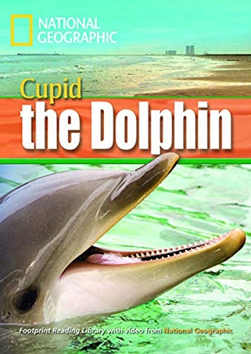 FOOTPRINT READING LIBRARY: LEVEL 1600: CUPID THE DOLPHIN with M/ROM (BRE) National Geographic learning