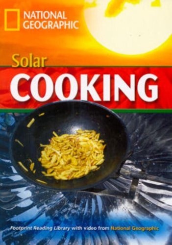 FOOTPRINT READING LIBRARY: LEVEL 1600: SOLAR COOKING (BRE) National Geographic learning