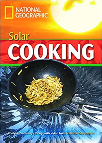 FOOTPRINT READING LIBRARY: LEVEL 1600: SOLAR COOKING with M/ROM (BRE) National Geographic learning