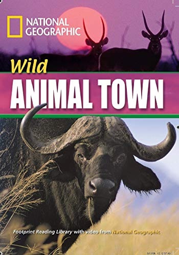 FOOTPRINT READING LIBRARY: LEVEL 1600: WILD ANIMAL TOWN (BRE) National Geographic learning