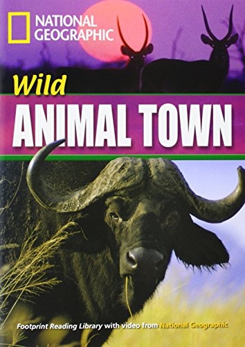 FOOTPRINT READING LIBRARY: LEVEL 1600: WILD ANIMAL TOWN with M/ROM (BRE) National Geographic learning