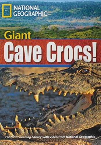 FOOTPRINT READING LIBRARY: LEVEL 1900: GIANT CAVE CROCS! (BRE) with Multi-ROM National Geographic learning
