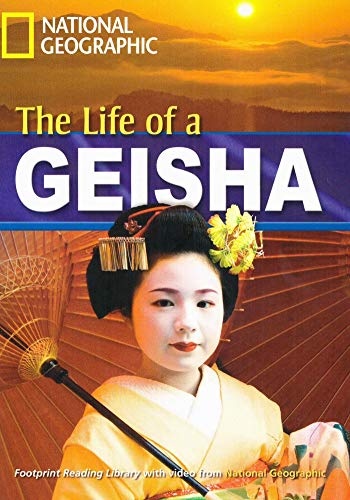 FOOTPRINT READING LIBRARY: LEVEL 1900: THE LIFE OF A GEISHA (BRE) National Geographic learning