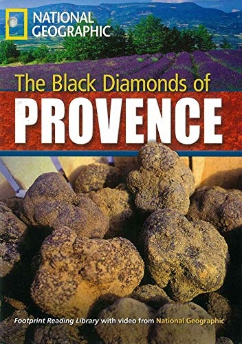 FOOTPRINT READING LIBRARY: LEVEL 2200: THE BLACK DIAMONDS OF PROVENCE (BRE) National Geographic learning