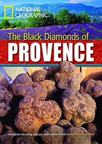 FOOTPRINT READING LIBRARY: LEVEL 2200: THE BLACK DIAMONDS OF PROVENCE (BRE) with Multi-ROM National Geographic learning