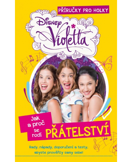 Violetta - Příručky pro holky - Jak a proč se rodí láska