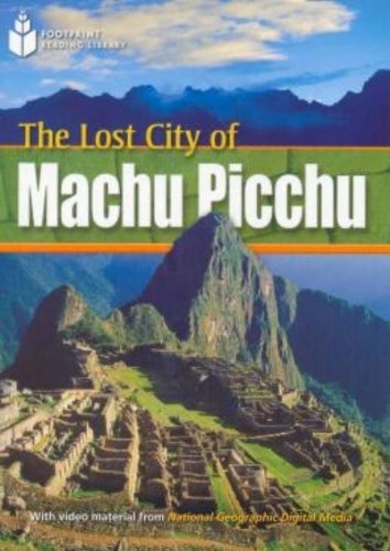 FOOTPRINT READING LIBRARY: LEVEL 800: LOST CITY MACHU PICCHU (BRE) National Geographic learning