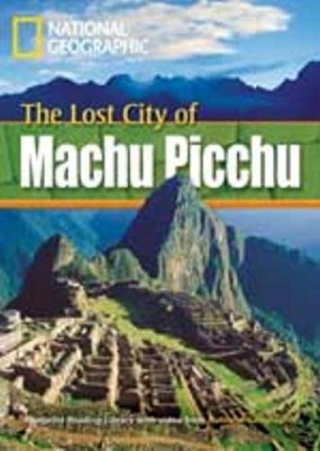 FOOTPRINT READING LIBRARY: LEVEL 800: LOST CITY MACHU PICCHU with M/ROM (BRE) National Geographic learning
