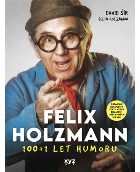 Felix Holzmann: 100+1 let humoru XYZ