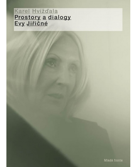 Prostory a dialogy Evy Jiřičné