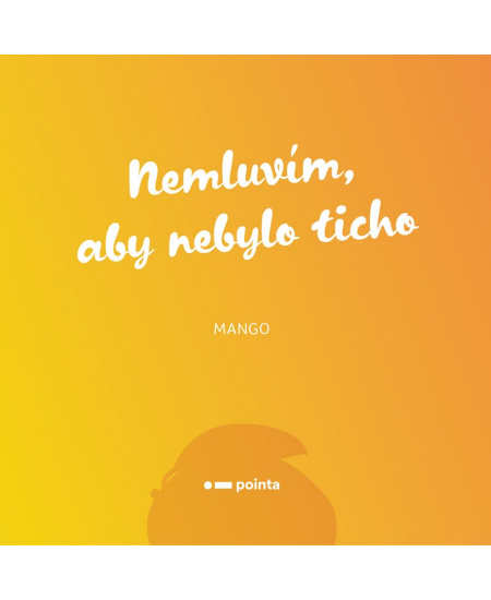 Nemluvím, aby nebylo ticho