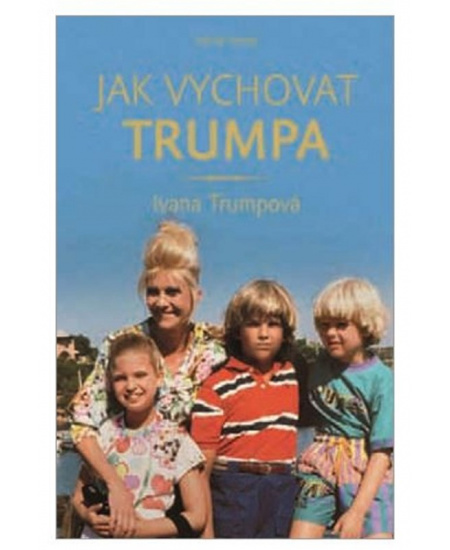 Jak vychovat Trumpa