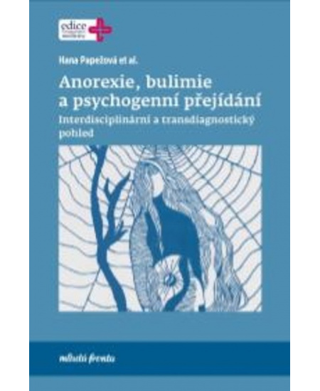 Anorexie, bulimie a psychogenní přejídání