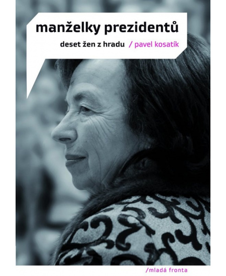 Manželky prezidentů. Deset žen z hradu

