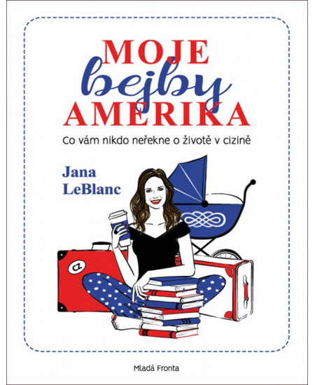 Moje bejby Amerika: Co vám nikdo neřekne o životě v cizině
