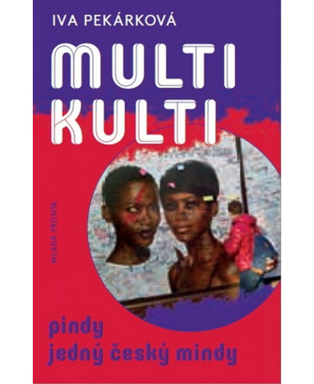 Multikulti pindy jedný český mindy
