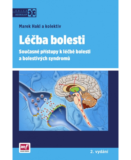 Léčba bolesti: Současné přístupy k léčbě bolesti a bolestivých syndromů