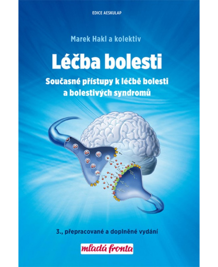Léčba bolesti: Současné přístupy k léčbě bolesti a bolestivých syndromů