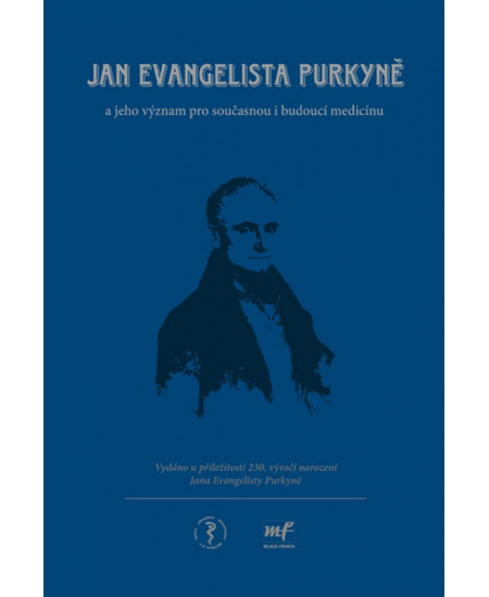 Jan Evangelista Purkyně: jeho význam pro současnou i budoucí medicínu
