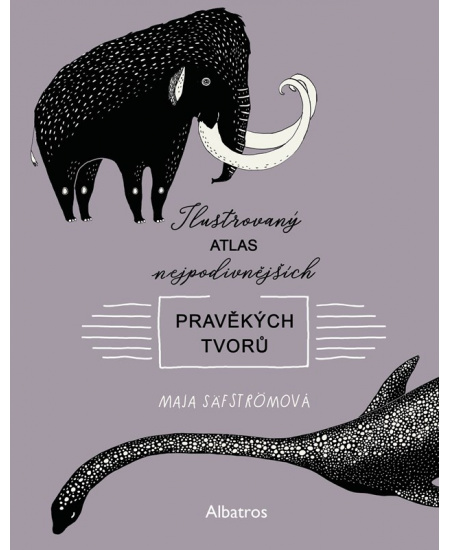 Ilustrovaný atlas nejpodivnějších pravěkých tvorů