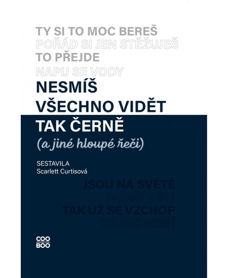 Nesmíš všechno vidět tak černě (a jiné hloupé řeči)