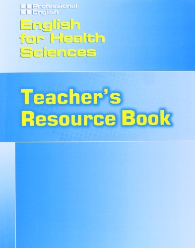PROFESSIONAL ENGLISH: ENGLISH FOR HEALTH SCIENCES TEACHER´S RESOURCE BOOK National Geographic learning