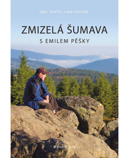 Zmizelá Šumava – S Emilem pěšky