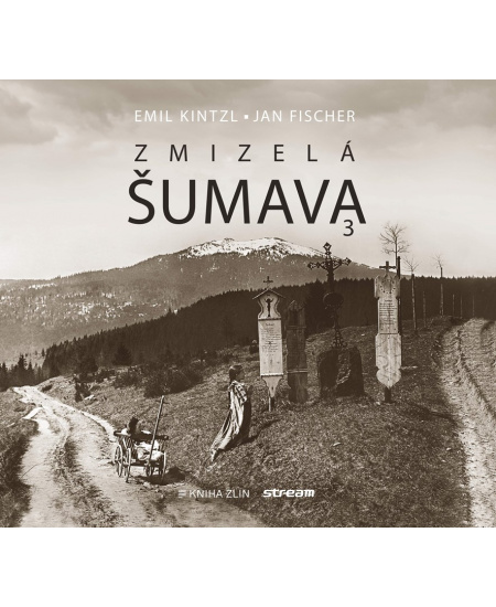 Zmizelá Šumava 3