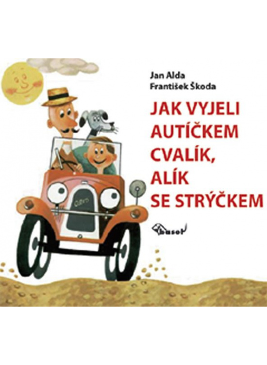 Jak vyjeli autíčkem Cvalík, Alík se strýčkem