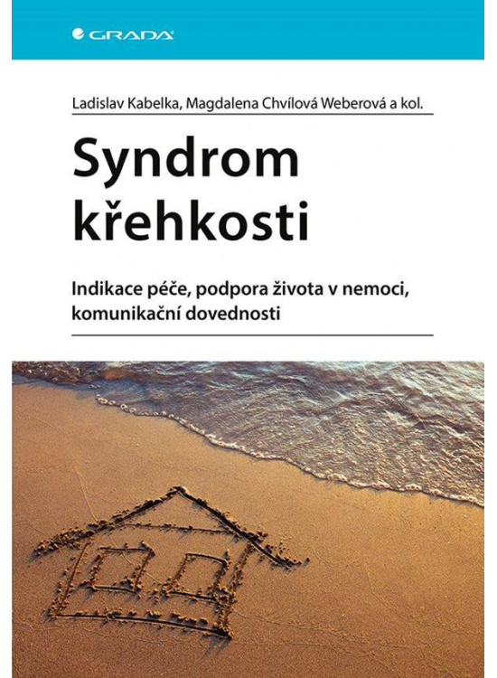 Syndrom křehkosti - Indikace péče, podpora života v nemoci, komunikační dovednosti