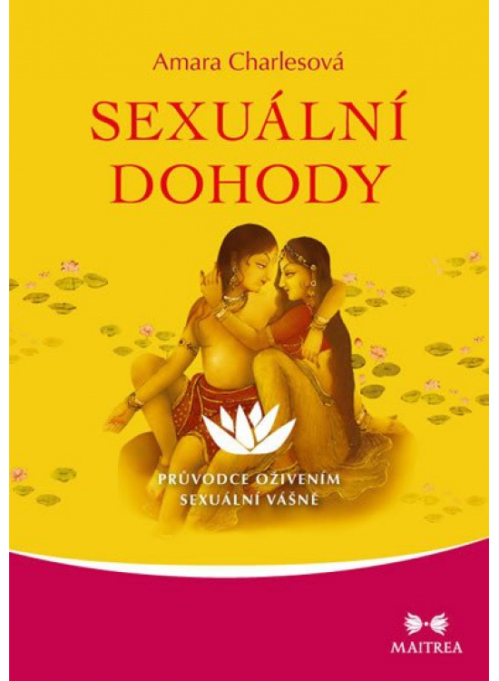 Sexuální dohody - Průvoce oživením sexuální vášně Maitrea a.s.