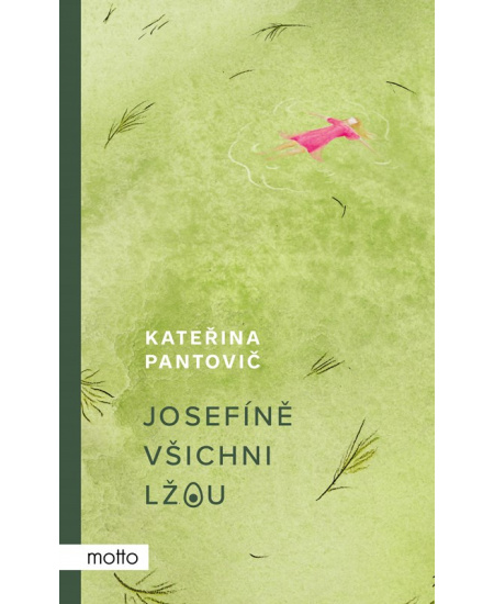 Josefíně všichni lžou