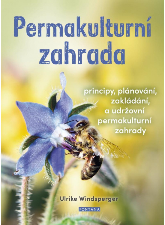 Permakulturní zahrada - Principy, plánování, zakládání a udržování permakulturní zahrady