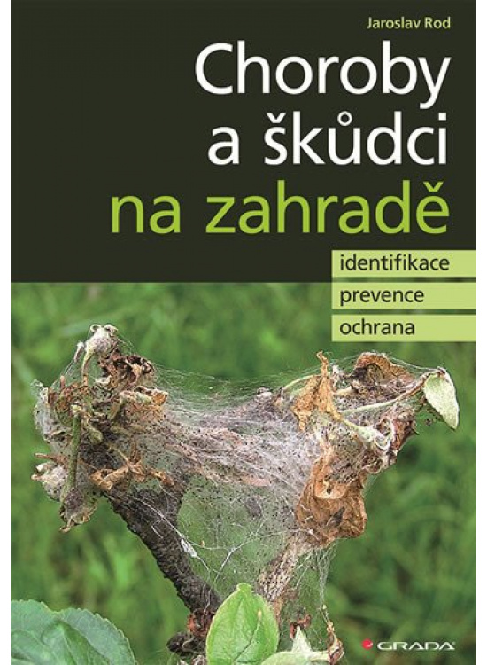 Choroby a škůdci na zahradě - identifikace, prevence a ochrana GRADA Publishing, a. s.
