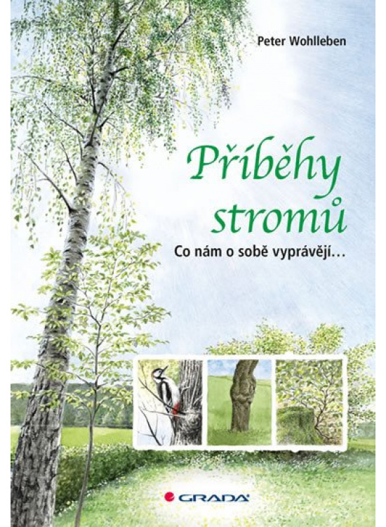 Příběhy stromů - Co nám o sobě vyprávějí... GRADA Publishing, a. s.