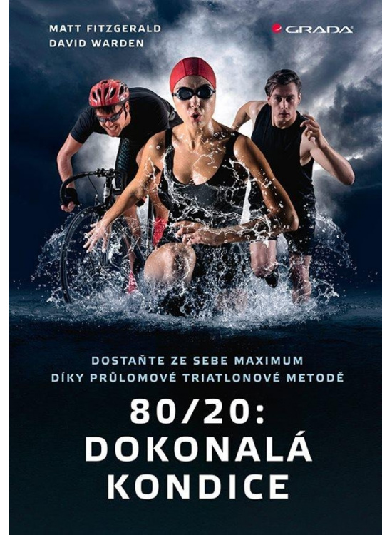 80/20: Dokonalá kondice - Dostaňte ze sebe maximum díky průlomové triatlonové tréninkové metodě